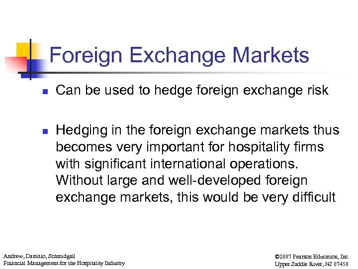 Foreign Exchange Markets n n Can be used to hedge foreign exchange risk Hedging
