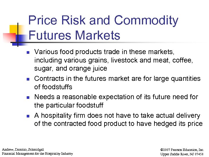 Price Risk and Commodity Futures Markets n n Various food products trade in these