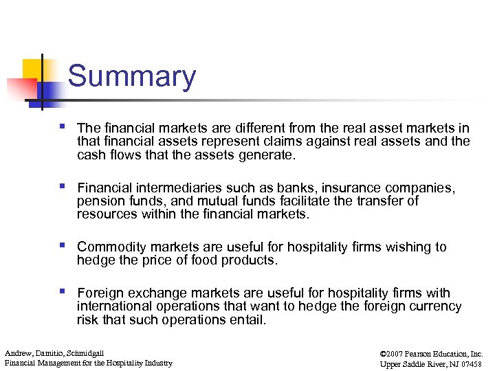 Summary § The financial markets are different from the real asset markets in that