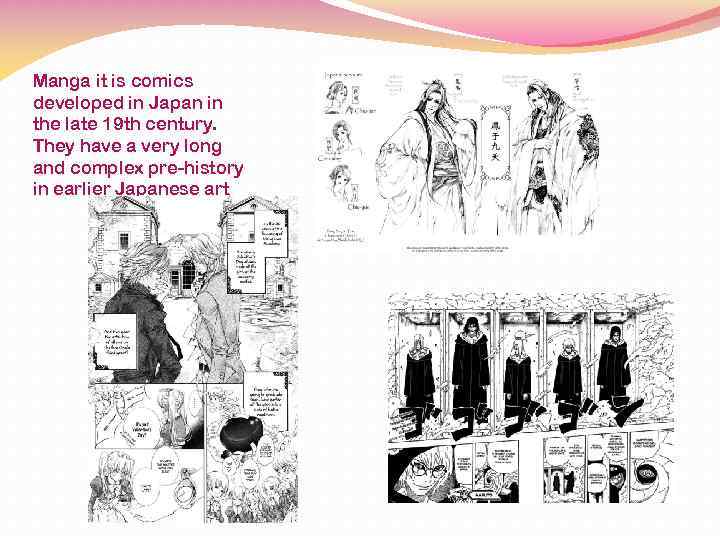 Manga it is comics developed in Japan in the late 19 th century. They