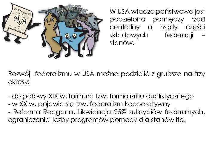 W USA władza państwowa jest podzielona pomiędzy rząd centralny a rządy części składowych federacji