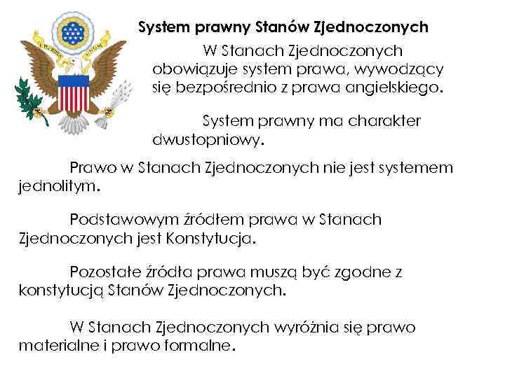 System prawny Stanów Zjednoczonych W Stanach Zjednoczonych obowiązuje system prawa, wywodzący się bezpośrednio z