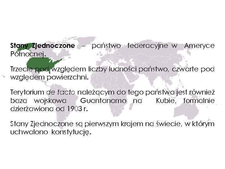 Stany Zjednoczone – państwo federacyjne w Ameryce Północnej. Trzecie pod względem liczby ludności państwo,