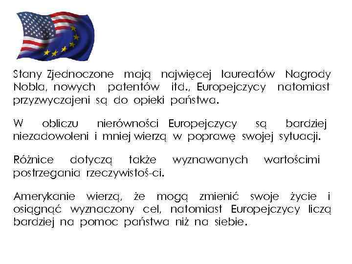 Stany Zjednoczone mają najwięcej laureatów Nagrody Nobla, nowych patentów itd. , Europejczycy natomiast przyzwyczajeni