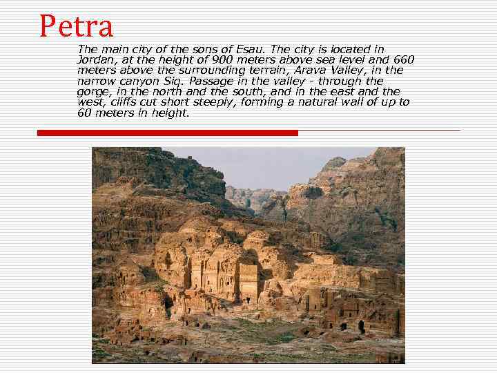 Petra The main city of the sons of Esau. The city is located in