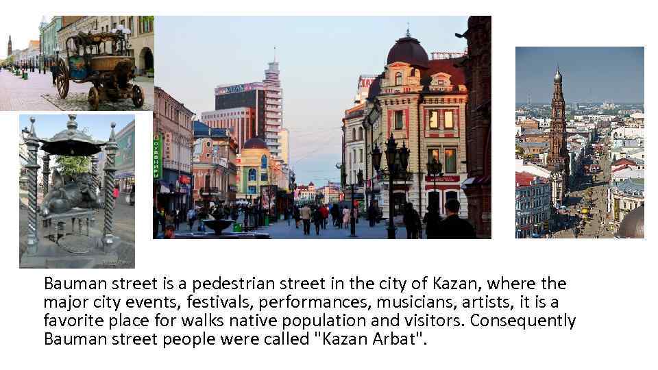 Bauman street is a pedestrian street in the city of Kazan, where the major