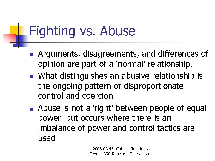 Fighting vs. Abuse n n n Arguments, disagreements, and differences of opinion are part