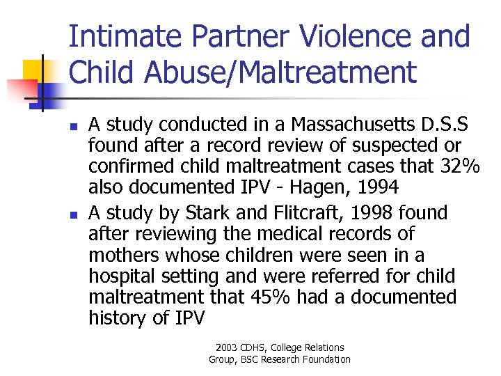 Intimate Partner Violence and Child Abuse/Maltreatment n n A study conducted in a Massachusetts