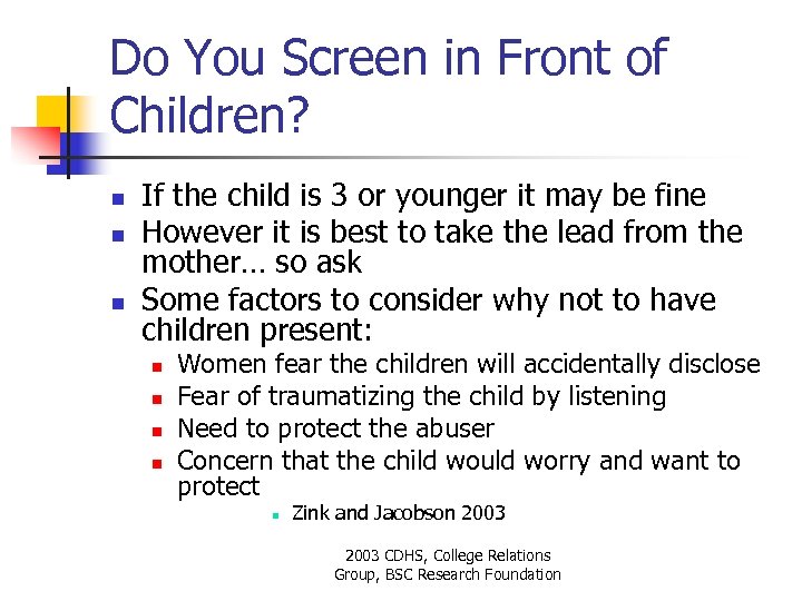 Do You Screen in Front of Children? n n n If the child is