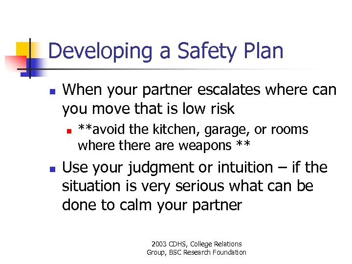 Developing a Safety Plan n When your partner escalates where can you move that