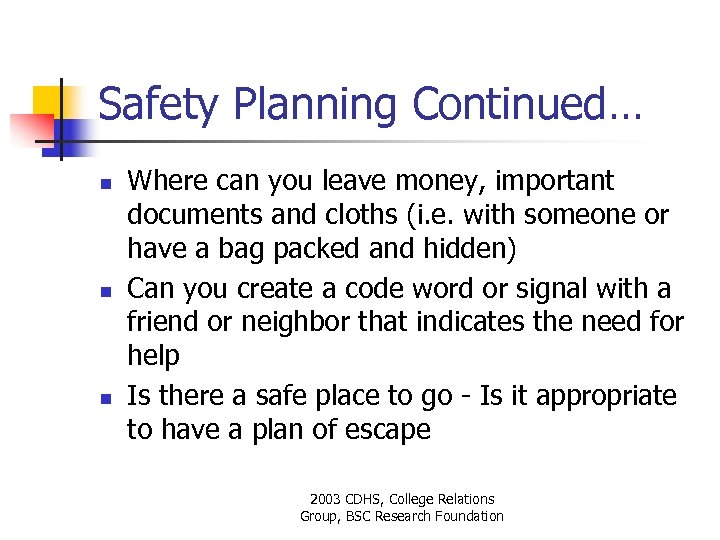 Safety Planning Continued… n n n Where can you leave money, important documents and