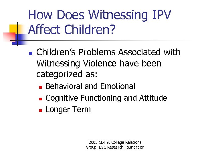 How Does Witnessing IPV Affect Children? n Children’s Problems Associated with Witnessing Violence have
