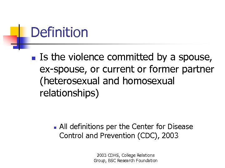 Definition n Is the violence committed by a spouse, ex-spouse, or current or former