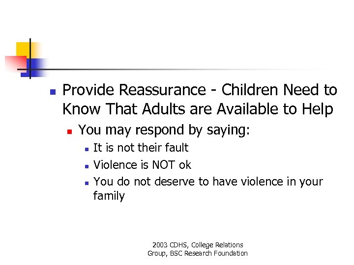 n Provide Reassurance - Children Need to Know That Adults are Available to Help