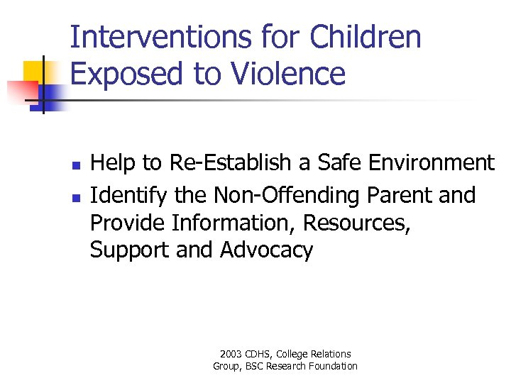 Interventions for Children Exposed to Violence n n Help to Re-Establish a Safe Environment