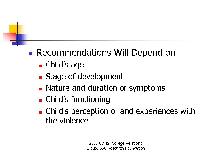 n Recommendations Will Depend on n n Child’s age Stage of development Nature and