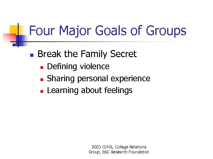 Four Major Goals of Groups n Break the Family Secret n n n Defining