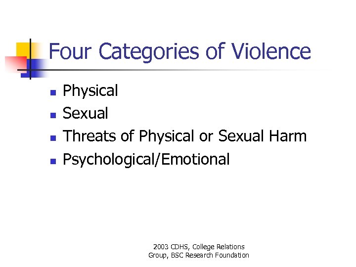Four Categories of Violence n n Physical Sexual Threats of Physical or Sexual Harm