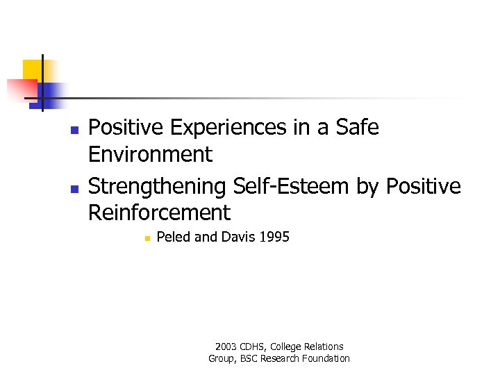 n n Positive Experiences in a Safe Environment Strengthening Self-Esteem by Positive Reinforcement n