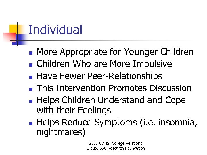 Individual n n n More Appropriate for Younger Children Who are More Impulsive Have