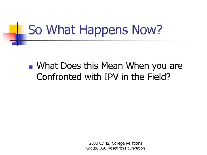 So What Happens Now? n What Does this Mean When you are Confronted with