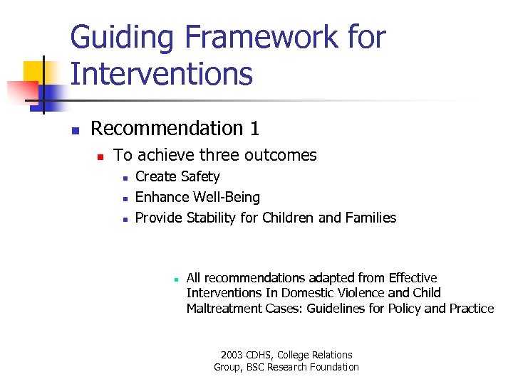 Guiding Framework for Interventions n Recommendation 1 n To achieve three outcomes n n