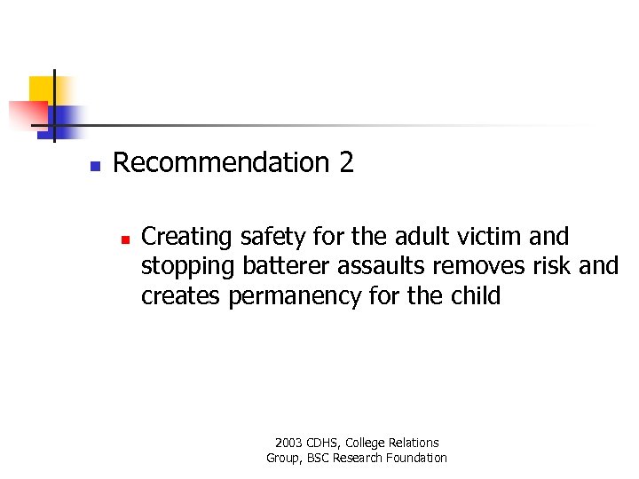 n Recommendation 2 n Creating safety for the adult victim and stopping batterer assaults
