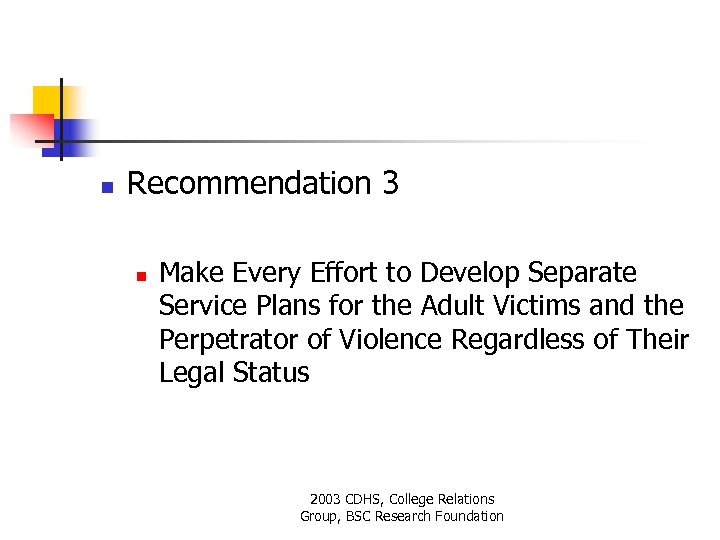 n Recommendation 3 n Make Every Effort to Develop Separate Service Plans for the