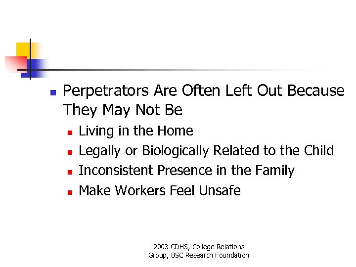 n Perpetrators Are Often Left Out Because They May Not Be n n Living