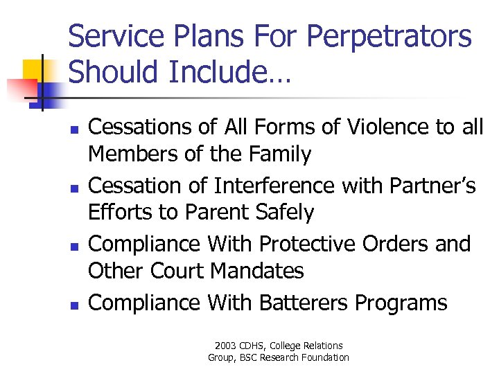 Service Plans For Perpetrators Should Include… n n Cessations of All Forms of Violence