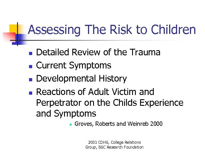Assessing The Risk to Children n n Detailed Review of the Trauma Current Symptoms