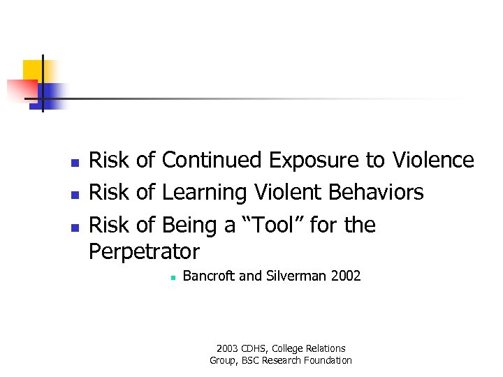 n n n Risk of Continued Exposure to Violence Risk of Learning Violent Behaviors