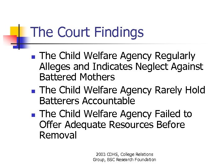 The Court Findings n n n The Child Welfare Agency Regularly Alleges and Indicates