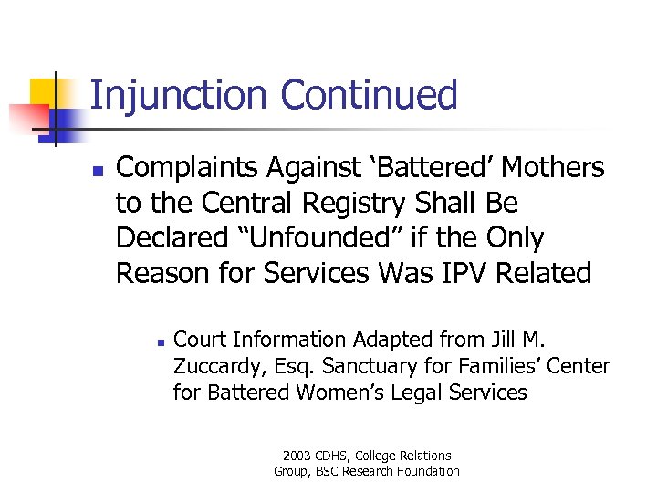 Injunction Continued n Complaints Against ‘Battered’ Mothers to the Central Registry Shall Be Declared
