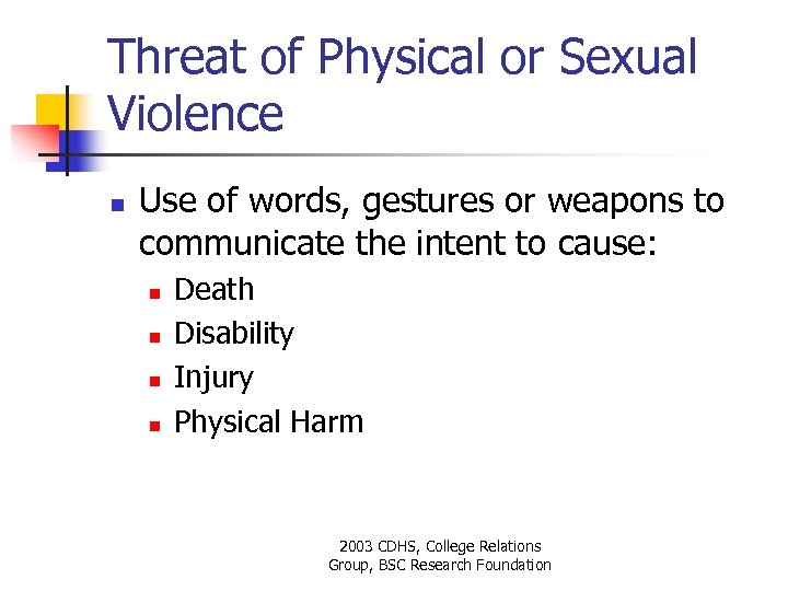 Threat of Physical or Sexual Violence n Use of words, gestures or weapons to
