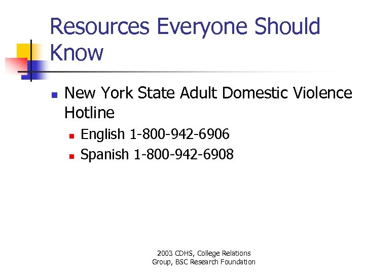 Resources Everyone Should Know n New York State Adult Domestic Violence Hotline n n