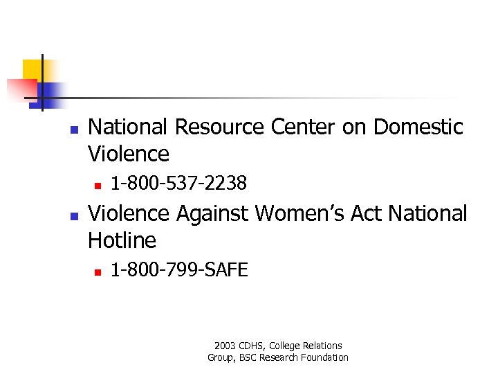 n National Resource Center on Domestic Violence n n 1 -800 -537 -2238 Violence