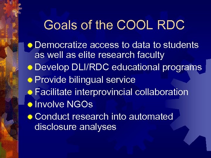 Goals of the COOL RDC ® Democratize access to data to students as well