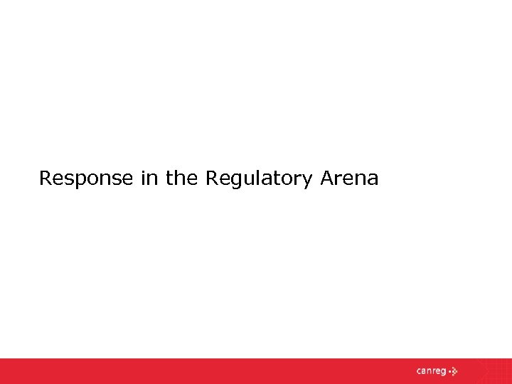 Response in the Regulatory Arena 