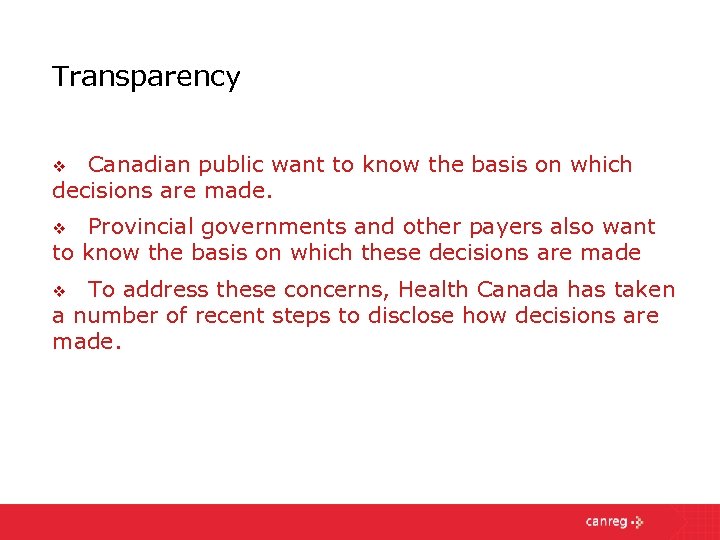 Transparency Canadian public want to know the basis on which decisions are made. v
