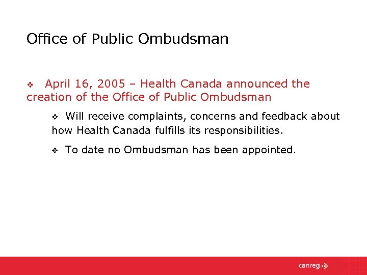 Office of Public Ombudsman April 16, 2005 – Health Canada announced the creation of
