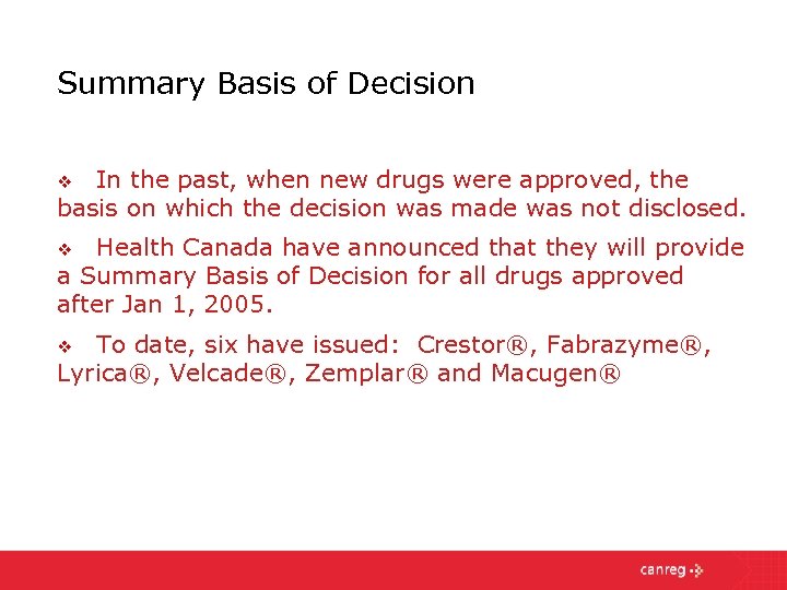 Summary Basis of Decision In the past, when new drugs were approved, the basis