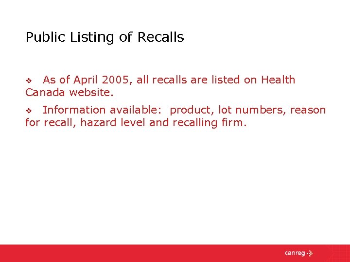 Public Listing of Recalls As of April 2005, all recalls are listed on Health