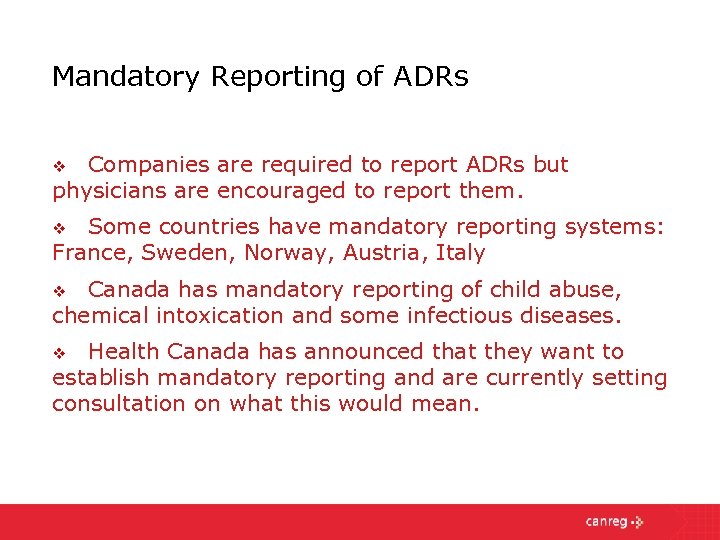 Mandatory Reporting of ADRs Companies are required to report ADRs but physicians are encouraged