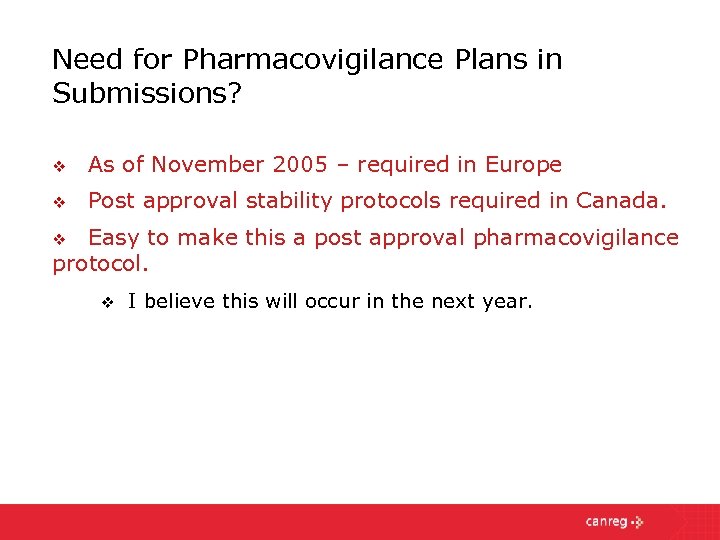 Need for Pharmacovigilance Plans in Submissions? v As of November 2005 – required in