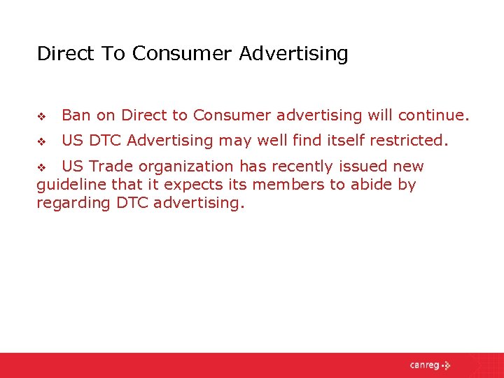 Direct To Consumer Advertising v Ban on Direct to Consumer advertising will continue. v