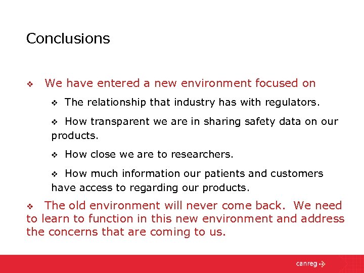 Conclusions v We have entered a new environment focused on v The relationship that