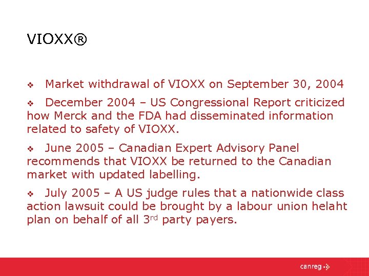 VIOXX® v Market withdrawal of VIOXX on September 30, 2004 December 2004 – US