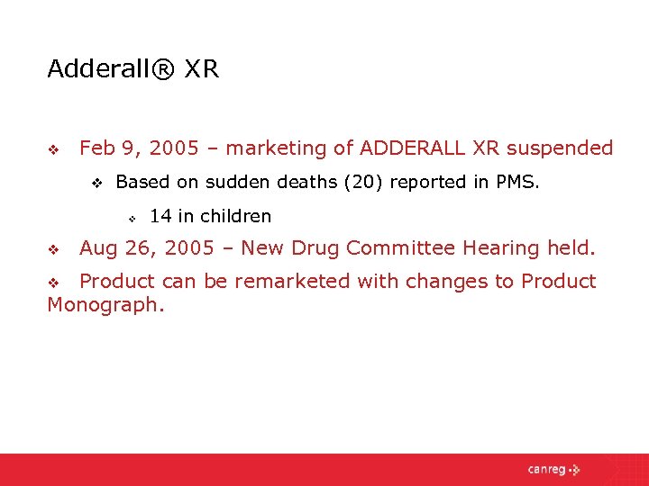 Adderall® XR v Feb 9, 2005 – marketing of ADDERALL XR suspended v Based