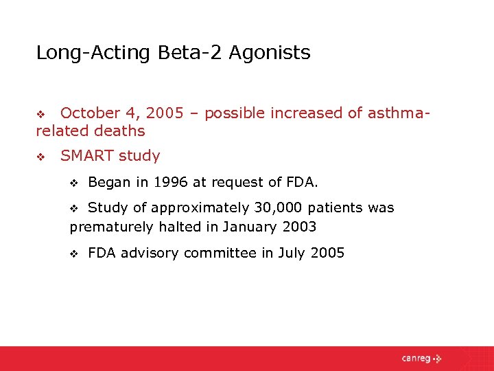 Long-Acting Beta-2 Agonists October 4, 2005 – possible increased of asthmarelated deaths v v